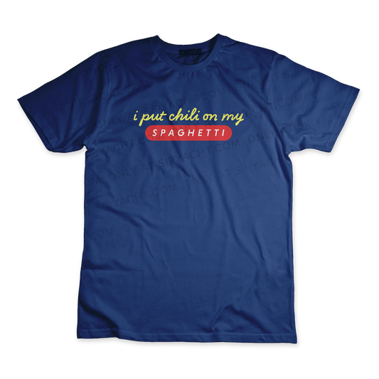 I PUT CHILI ON MY SPAGHETTI