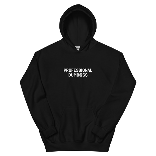 PROFESSIONAL DUMB@$$ HOODIE