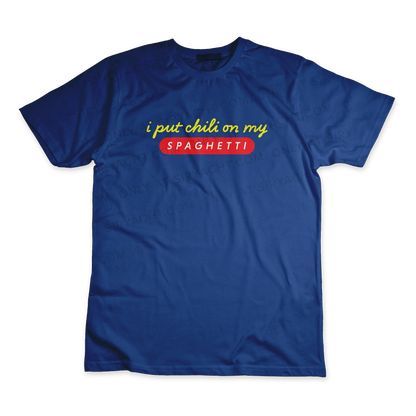 I PUT CHILI ON MY SPAGHETTI