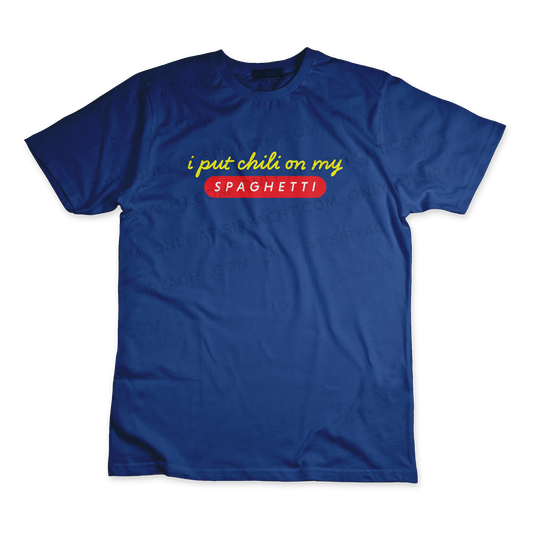 I PUT CHILI ON MY SPAGHETTI